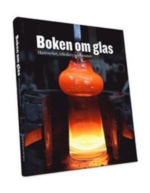 Boken om glas : hantverket, tekniken och konsten | 1:a upplagan