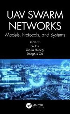 UAV Swarm Networks: Models, Protocols, and Systems | 1:a upplagan