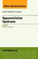 Sleep Hypoventilation: A State-of-the-Art Overview, An Issue of Sleep Medicine Clinics | 0:e upplagan