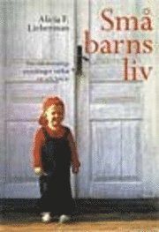 Småbarnsliv : Den känslomässiga utvecklingen mellan ett och fyra årNy utgåva | 2:a upplagan