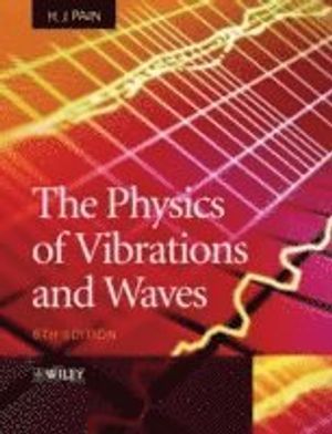 The Physics of Vibrations and Waves, 6th Edition | 6:e upplagan