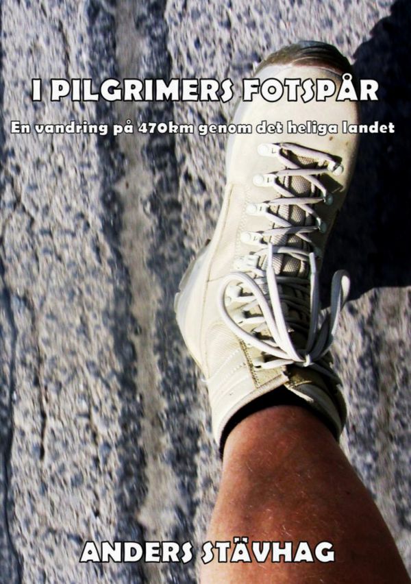 I pilgrimers fotspår : en vandring på 470 km genom det heliga landet | 0:e upplagan