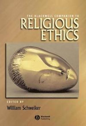 The Blackwell Companion to Religious Ethics | 1:a upplagan