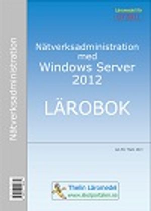 Nätverksadministration med Windows Server 2012 - Lärobok | 1:a upplagan