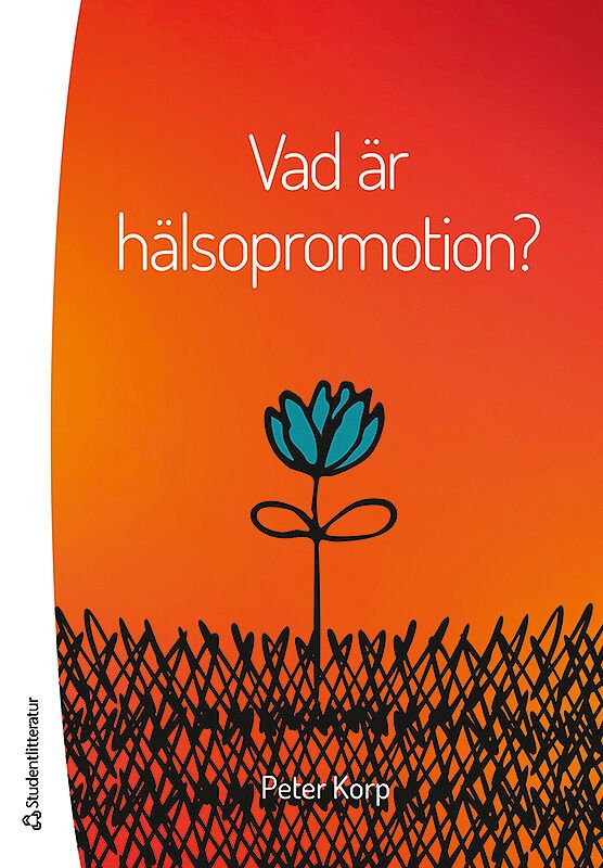 Vad är hälsopromotion? - grundläggande begrepp, perspektiv, teoretiska antaganden | 1:a upplagan