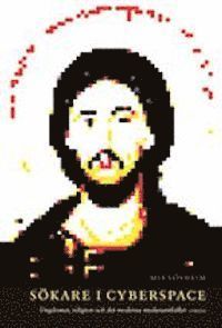 Sökare i cyberspace : ungdomar och religion i ett modernt mediesamhälle | 1:a upplagan
