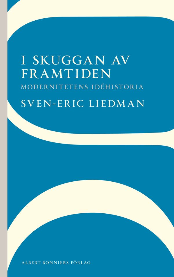 I skuggan av framtiden : modernitetens idéhistoria | 2:a upplagan