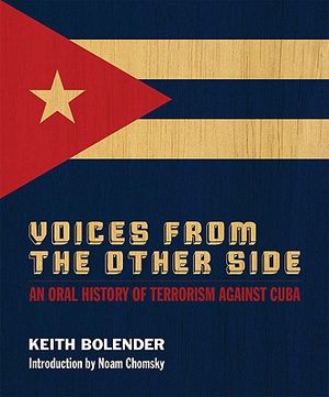 Voices from the other side - an oral history of terrorism against cuba