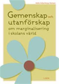 Gemenskap och utanförskap: om marginalisering i skolans värld | 1:a upplagan