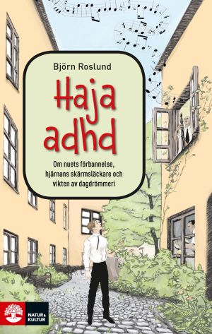 Haja ADHD : Om nuets förbannelse, hjärnans skärmsläckare och v | 1:a upplagan