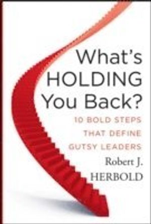 What's Holding You Back?: 10 Bold Steps that Define Gutsy Leaders | 1:a upplagan