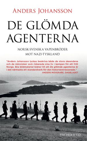 De glömda agenterna : Norsk-svenska vapenbröder mot Nazi-Tyskland | 1:a upplagan