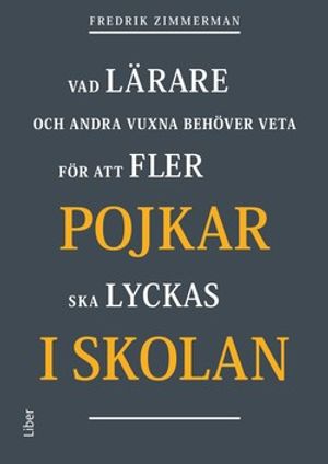 Pojkar i skolan - Vad lärare och andra vuxna behöver veta för att fler pojkar ska lyckas i skolan | 1:a upplagan