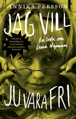 Jag vill ju vara fri : en bok om Lena Nyman |  2:e upplagan