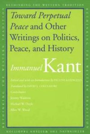 "Toward Perpetual Peace" and Other Writings on Politics, Peace, and History | 1:a upplagan