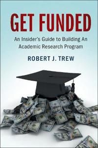 Get Funded: An Insider's Guide to Building An Academic Research Program