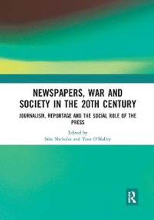 Newspapers, War and Society in the 20th Century | 1:a upplagan