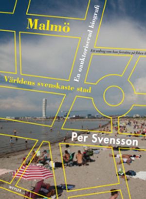 Malmö : världens svenskaste stad : en oauktoriserad biografi | 1:a upplagan