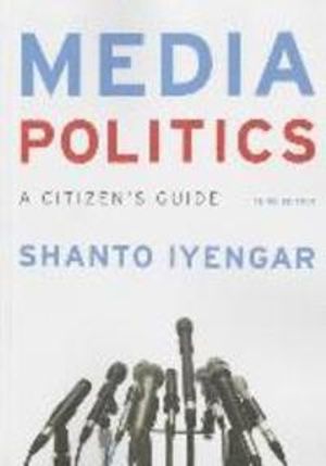 Media Politics: A Citizen's Guide | 3:e upplagan