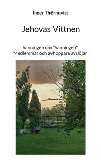 Jehovas Vittnen : Sanningen om "Sanningen" - Medlemmar och avhoppare avslöj | 1:a upplagan