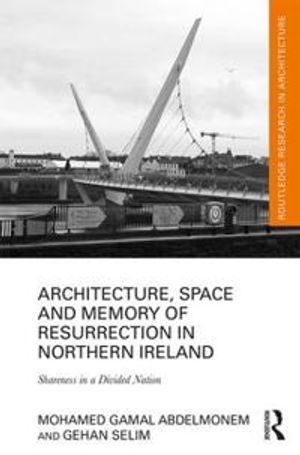 Architecture, Space and Memory of Resurrection in Northern Ireland