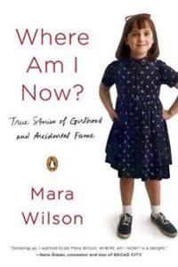 Where am i now? - true stories of girlhood and accidental fame