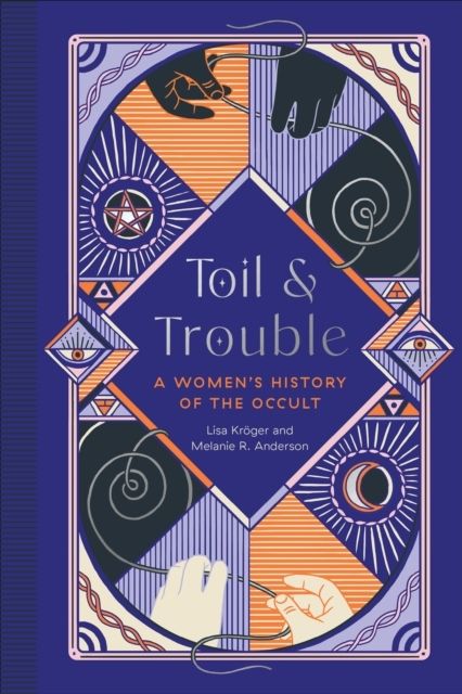 Toil and Trouble - A Women's History of the Occult | 0:e upplagan