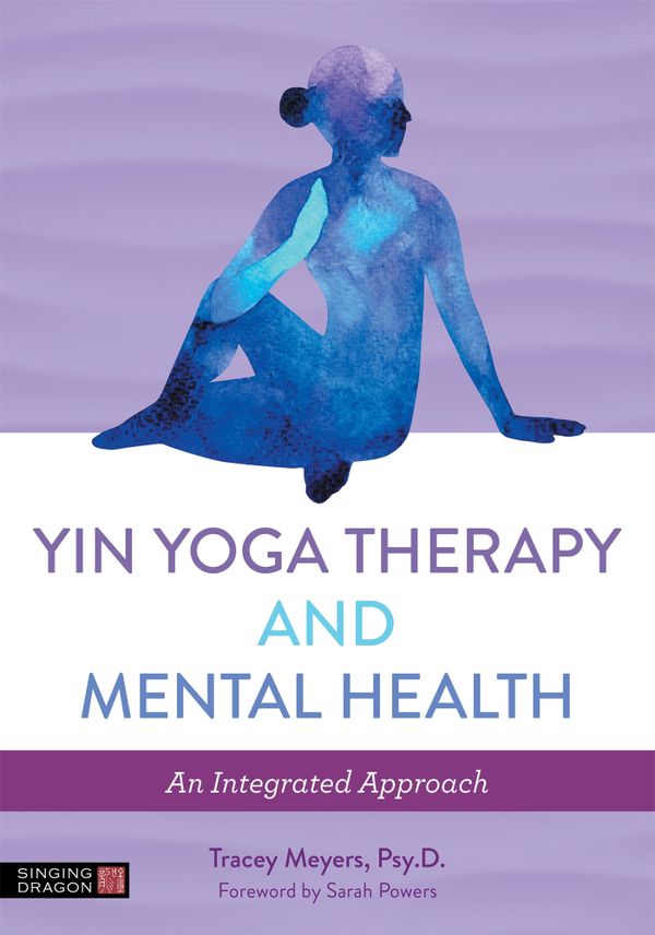 Yin Yoga Therapy and Mental Health | 0:e upplagan