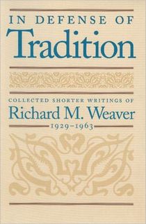 In defense of tradition - collected shorter writings of richard m.weaver, 1