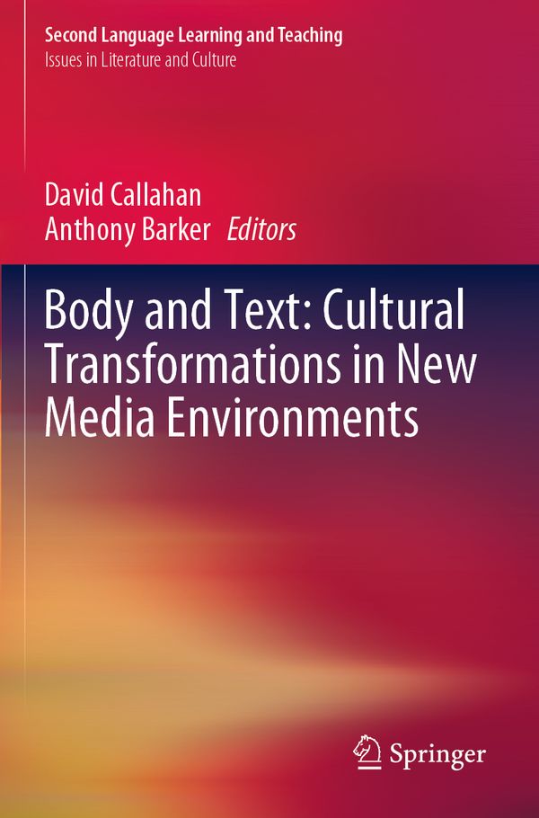 Body and Text: Cultural Transformations in New Media Environments | 1:a upplagan