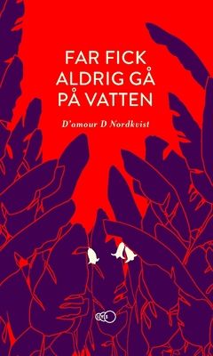 Far fick aldrig gå på vatten : Ett äventyr över tre kontinenter och in i en ny värld | 0:e upplagan