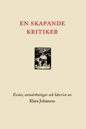 En skapande kritiker : essäer, anmärkningar och kåserier | 1:a upplagan