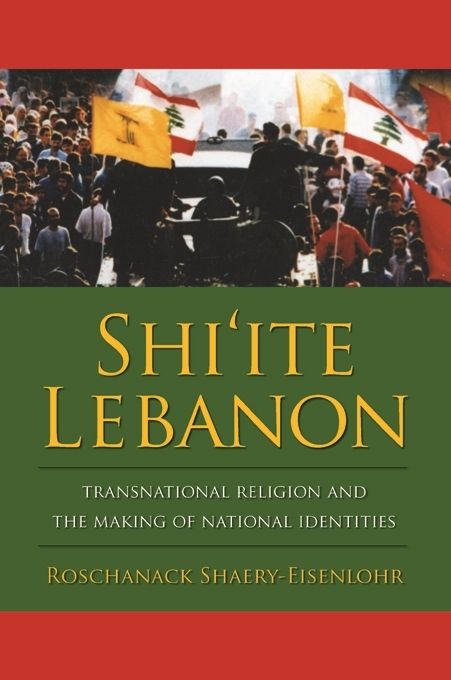 Shi'ite Lebanon: Transnational Religion and the Making of National Identities | 0:e upplagan