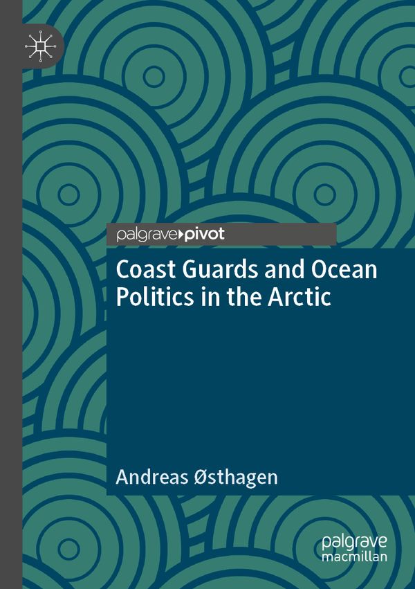 Coast Guards and Ocean Politics in the Arctic | 1:a upplagan