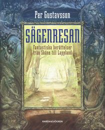 Sägenresan : fantastiska berättelser från Skåne till Lappland