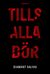 Tills alla dör