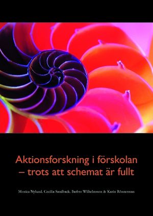 Aktionsforskning i förskolan - trots att schemat är fullt | 1:a upplagan