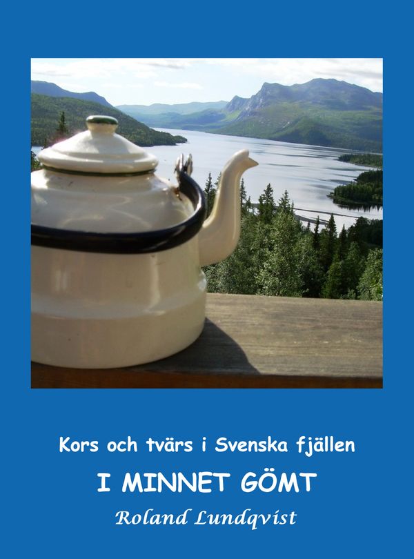 I minnet gömt : kors och tvärs i svenska fjällen | 0:e upplagan