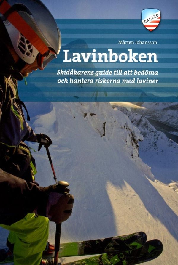 Lavinboken : skidåkarens guide till att bedöma och hantera riskerna med laviner | 2:a upplagan