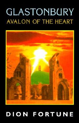 Glastonbury: Avalon of the Heart