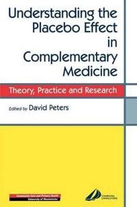 Understanding the Placebo Effect in Complementary Medicine | 0:e upplagan