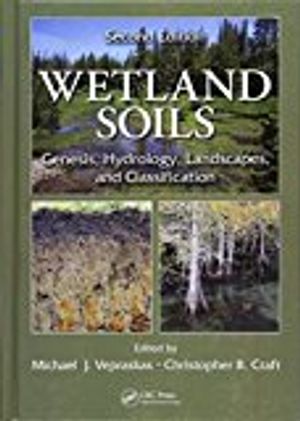 Wetland soils - genesis, hydrology, landscapes, and classification, second