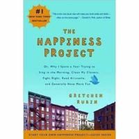 Happiness project - or, why i spent a year trying to sing in the morning, c