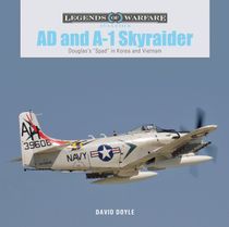 Ad And A-1 Skyraider : Douglas's Spad in Korea and Vietnam