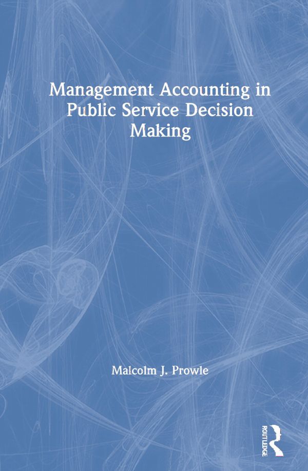 Management Accounting in Public Service Decision Making | 1:a upplagan