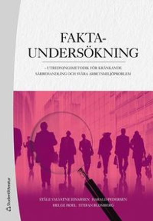 Faktaundersökning - utredningsmetodik för kränkande särbehandling och svåra arbetsmiljöproblem | 1:a upplagan