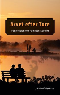 Arvet efter Ture : Tredje delen om Familjen Solklint