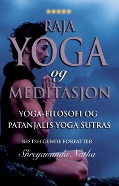 RAJA YOGA OG MEDITASJON : Yoga-filosofi og Patanjalis Yoga Sutras | 0:e upplagan