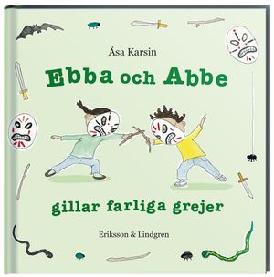 Ebba och Abbe gillar farliga grejer | 1:a upplagan