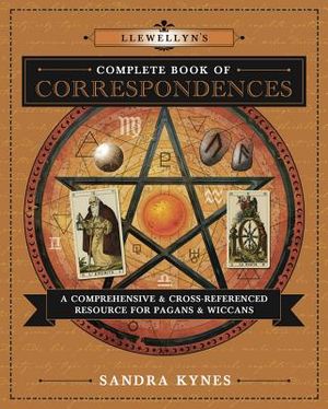 Llewellyn's Complete Book of Correspondences: A Comprehensive & Cross-Referenced Resource for Pagans & Wiccans